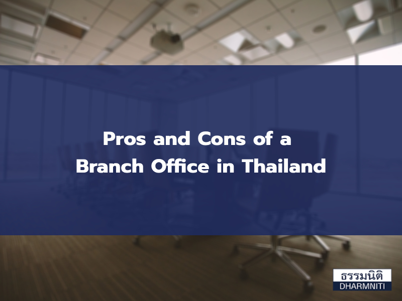 Pros and Cons of a Branch Office in Thailand